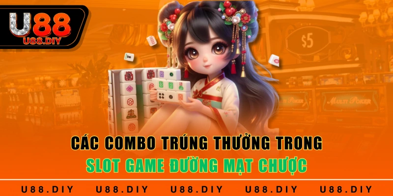Các combo trúng thưởng trong slot game đường mạt chược Các combo trúng thưởng trong slot game đường mạt chược