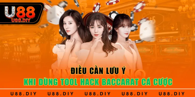 Điều cần lưu ý khi dùng Tool hack Baccarat cá cược Điều cần lưu ý khi dùng Tool hack Baccarat cá cược