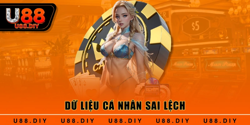 Dữ liệu cá nhân sai lệch Dữ liệu cá nhân sai lệch