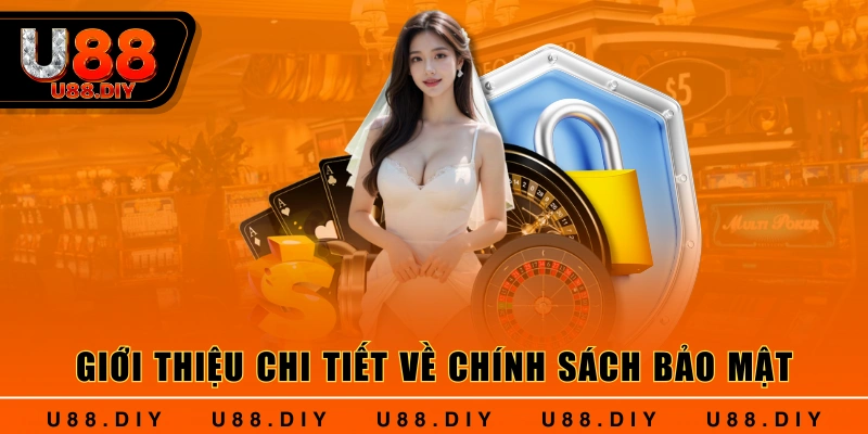 Giới thiệu chi tiết về chính sách bảo mật Giới thiệu chi tiết về chính sách bảo mật