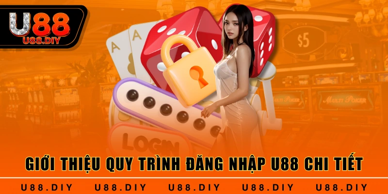 Giới thiệu quy trình đăng nhập U88 chi tiết