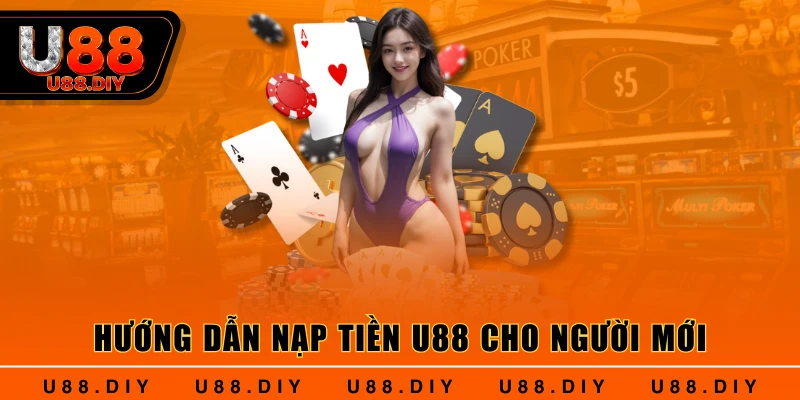 Hướng dẫn nạp tiền U88 cho người mới