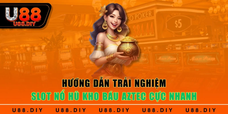 Hướng dẫn trải nghiệm slot nổ hũ khó báu Aztec cực nhanh Hướng dẫn trải nghiệm slot nổ hũ khó báu Aztec cực nhanh