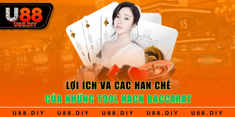 Lợi ích và các hạn chế của những Tool hack Baccarat Lợi ích và các hạn chế của những Tool hack Baccarat