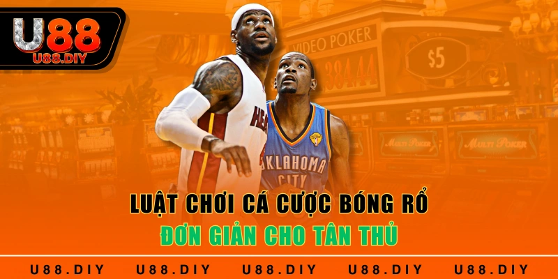 Luật chơi cá cược bóng rổ đơn giản cho tân thủ Luật chơi cá cược bóng rổ đơn giản cho tân thủ
