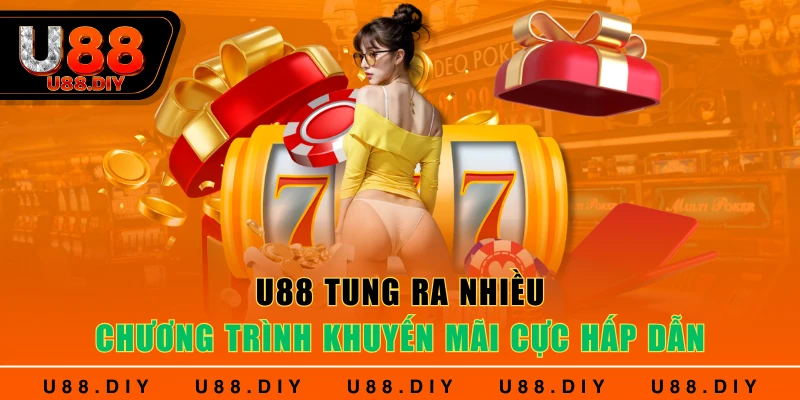 U88 tung ra nhiều chương trình khuyến mãi cực hấp dẫn U88 tung ra nhiều chương trình khuyến mãi cực hấp dẫn