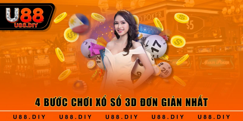 4 bước chơi xổ số 3D đơn giản nhất