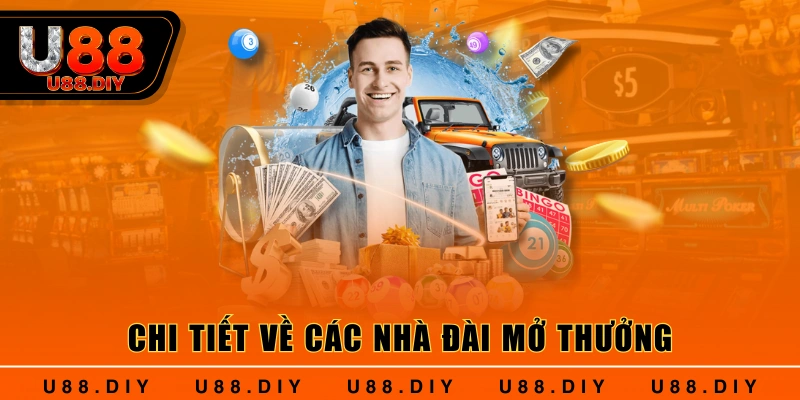 Chi tiết về các nhà đài mở thưởng Chi tiết về các nhà đài mở thưởng