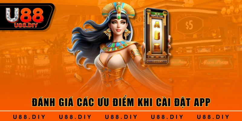 Đánh giá các ưu điểm khi cài đặt app Đánh giá các ưu điểm khi cài đặt app