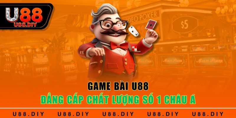 Game bài U88 - Đẳng cấp chất lượng số 1 Châu Á Game bài U88 - Đẳng cấp chất lượng số 1 Châu Á