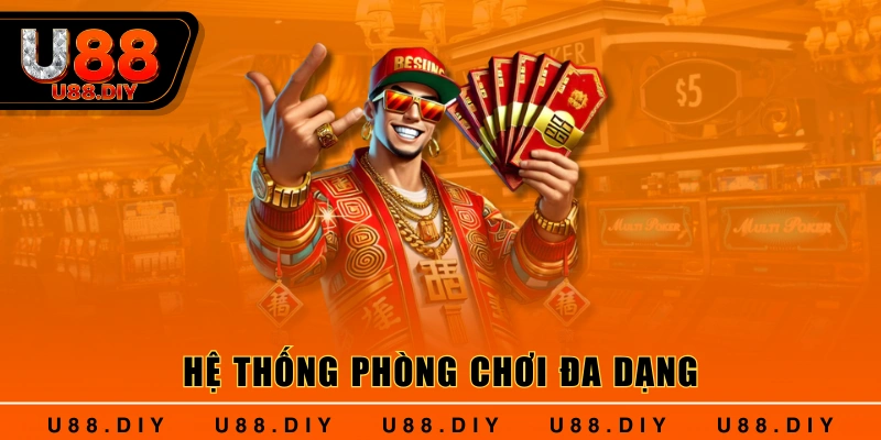 Hệ thống phòng chơi đa dạng Hệ thống phòng chơi đa dạng