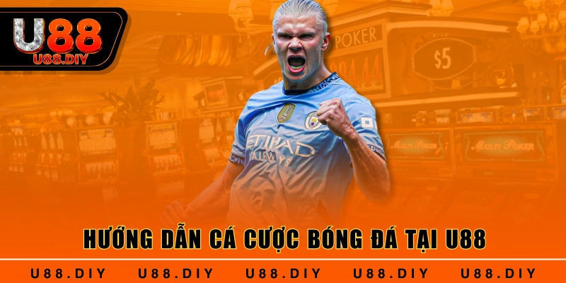 Hướng dẫn cá cược bóng đá tại U88 Hướng dẫn cá cược bóng đá tại U88