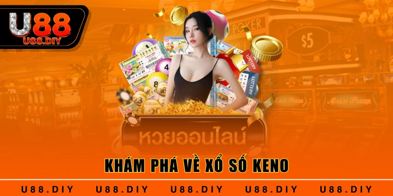 Khám phá về xổ số Keno Khám phá về xổ số Keno