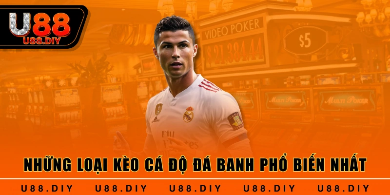 Những loại kèo cá độ đá banh phổ biến nhất Những loại kèo cá độ đá banh phổ biến nhất