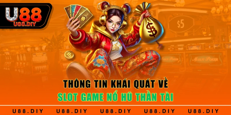 Thông tin khái quát về slot game nổ hũ thần tài Thông tin khái quát về slot game nổ hũ thần tài