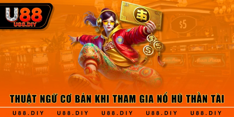 Thuật ngữ cơ bản khi tham gia nổ hũ thần tài Thuật ngữ cơ bản khi tham gia nổ hũ thần tài